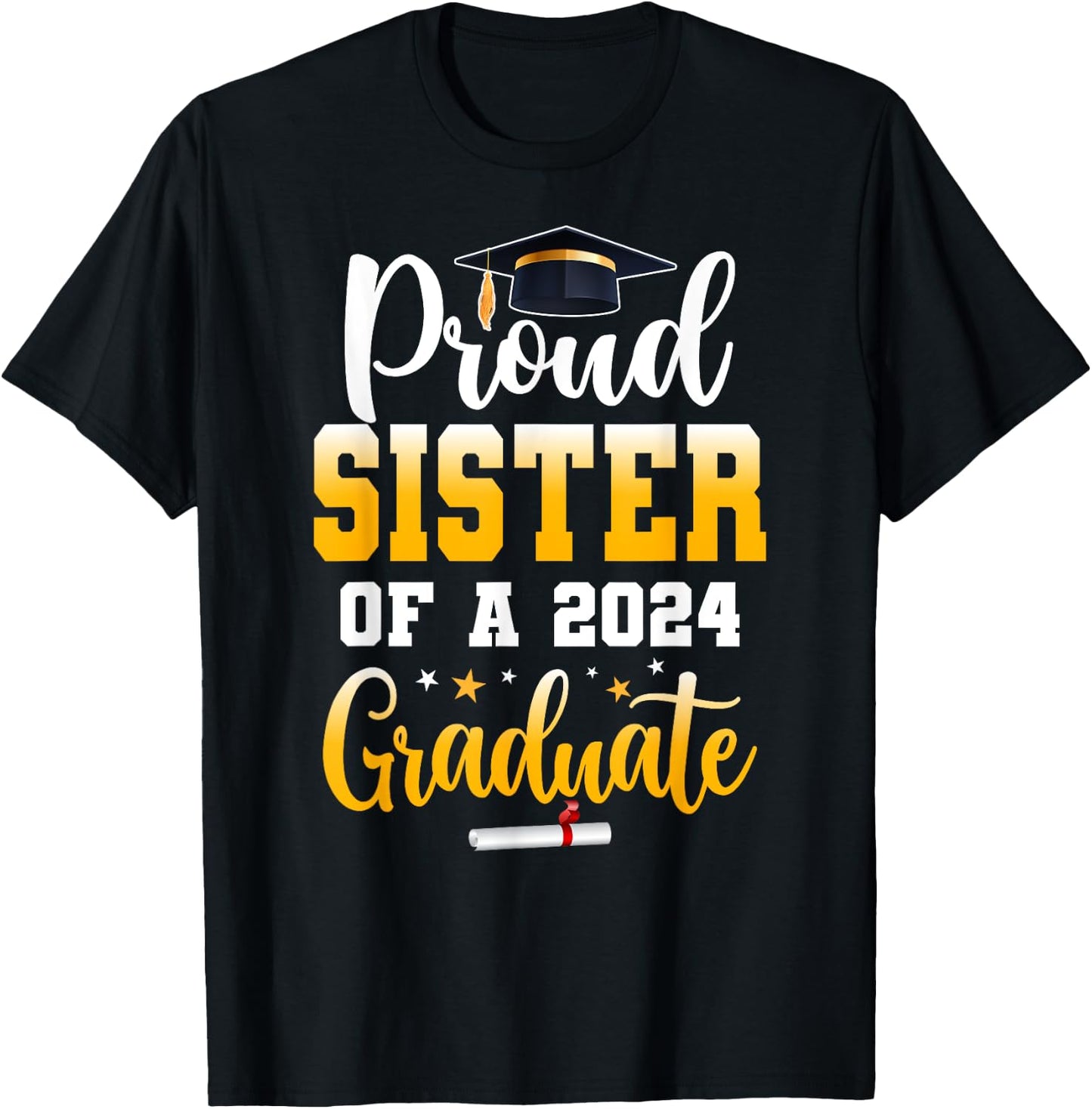Proud Sister Of A Class Of 2024 Graduate Funny Senior Sister T-Shirt - T-Shirt | Black