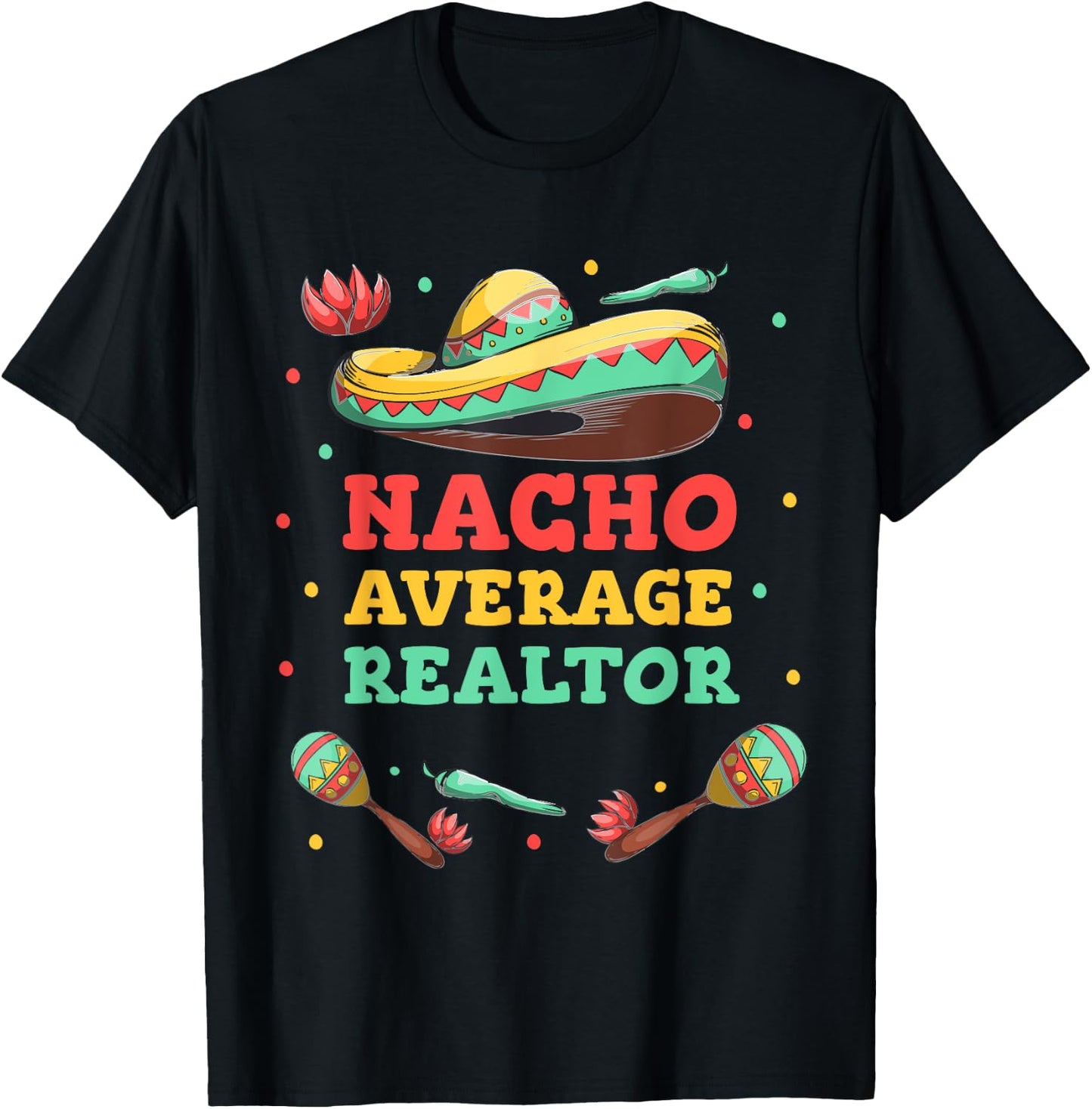 Nacho Average Realtor Cinco De Mayo Sombrero Funny Women Men T-Shirt - T-Shirt | Black