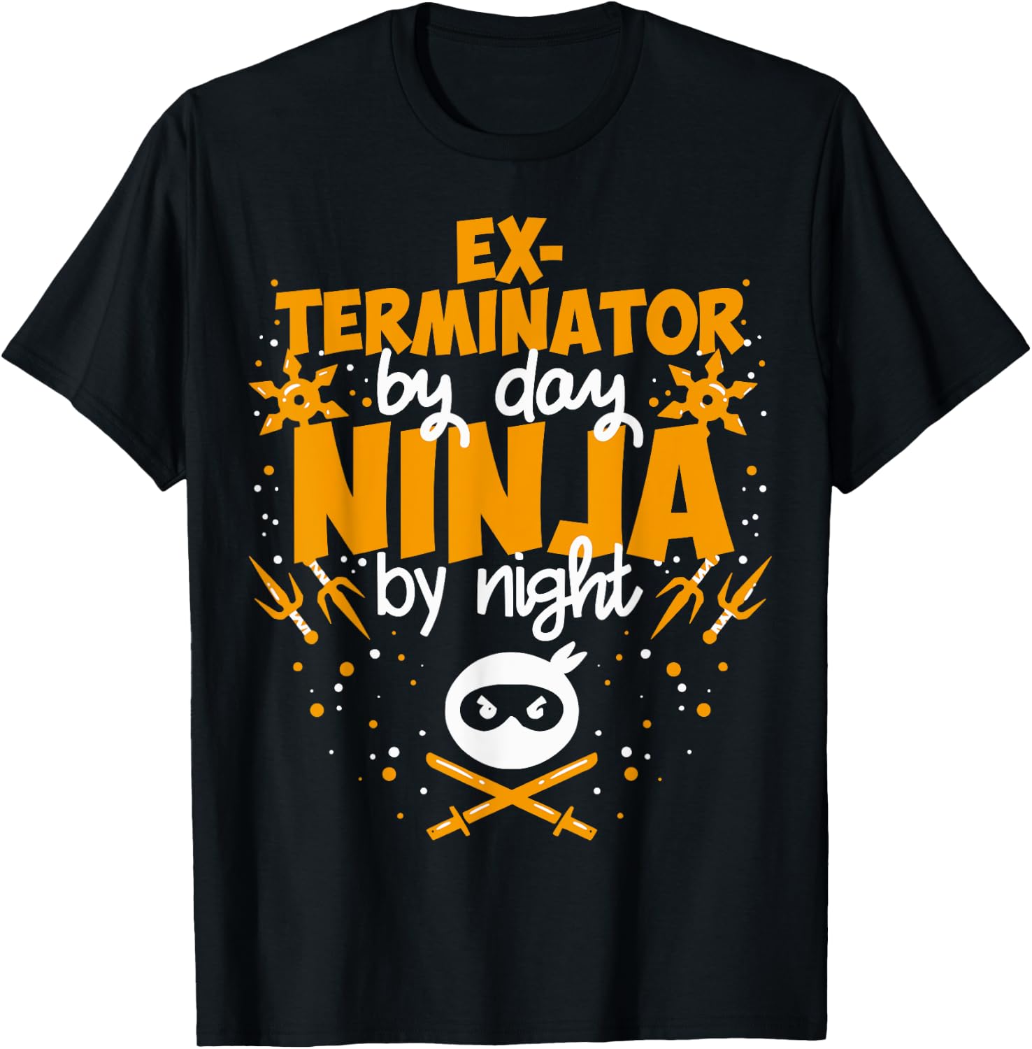 Exterminator By Day Ninja By Night - Best Exterminator T-Shirt - T-Shirt | Black
