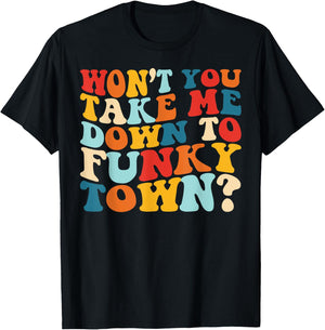 Vintage 70' Funk Music Shirt Won't You Take Me to Funky Town T-Shirt - T-Shirt | Black