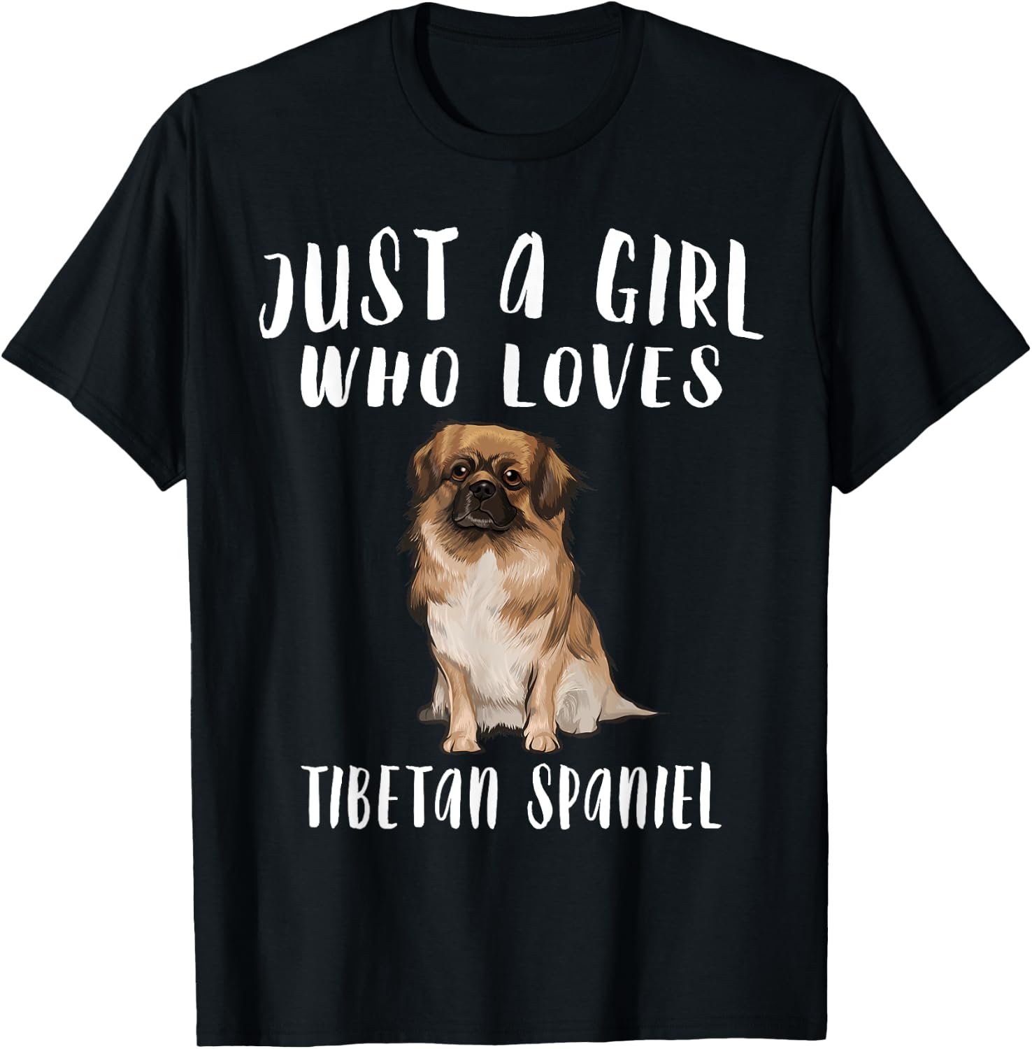 Im Just A Girl Who Loves Tibetan Spaniels Dog Lover Gift T-Shirt - T-Shirt | Black