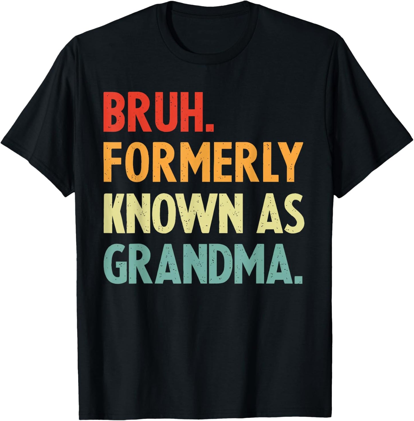Bruh Formerly Known As Grandma, Funny Groovy Grandma Bruh T-Shirt - T-Shirt | Black