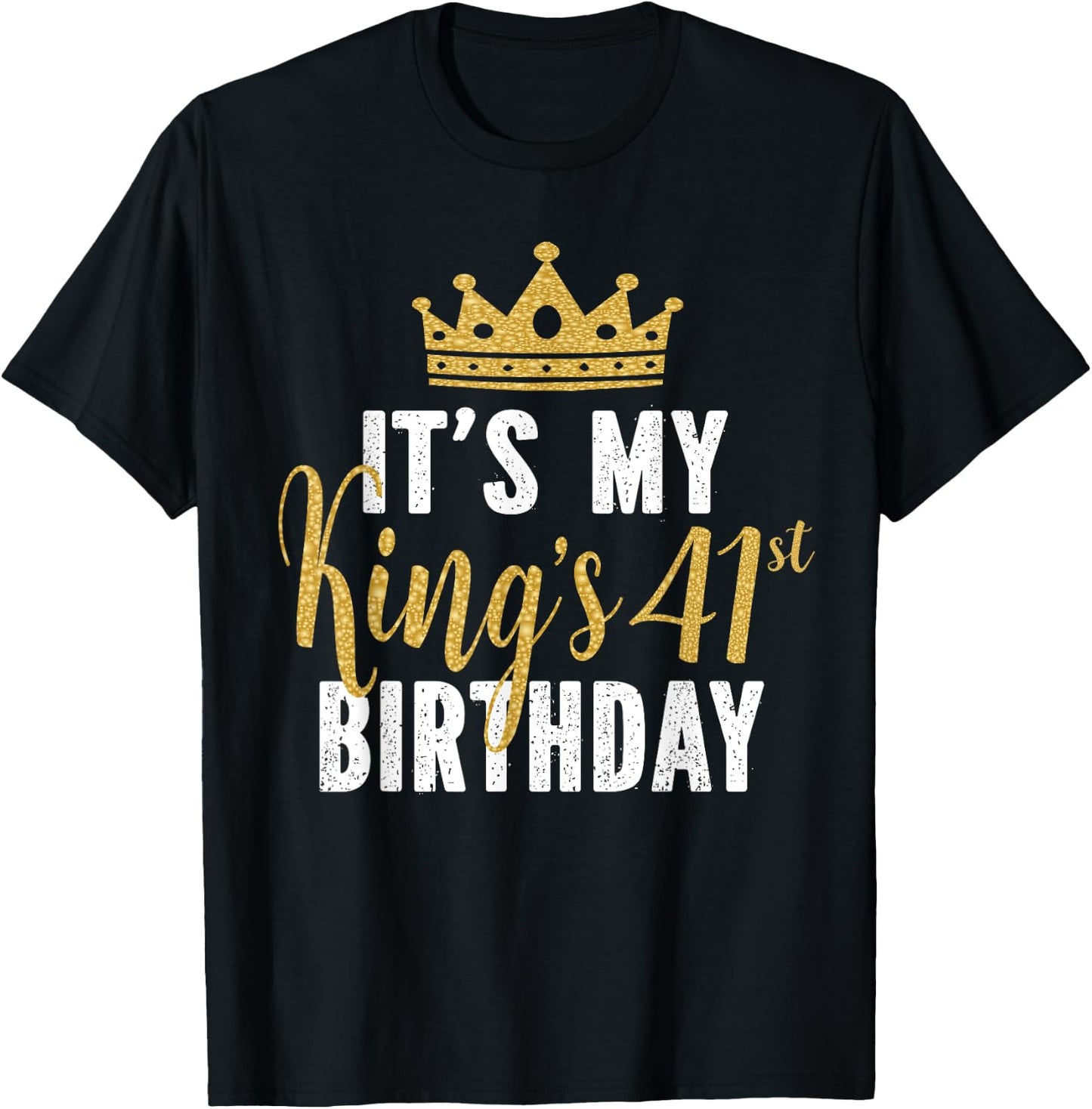 It's My King's 41st Birthday Idea For 41 Years Old Man T-Shirt - T-Shirt | Black