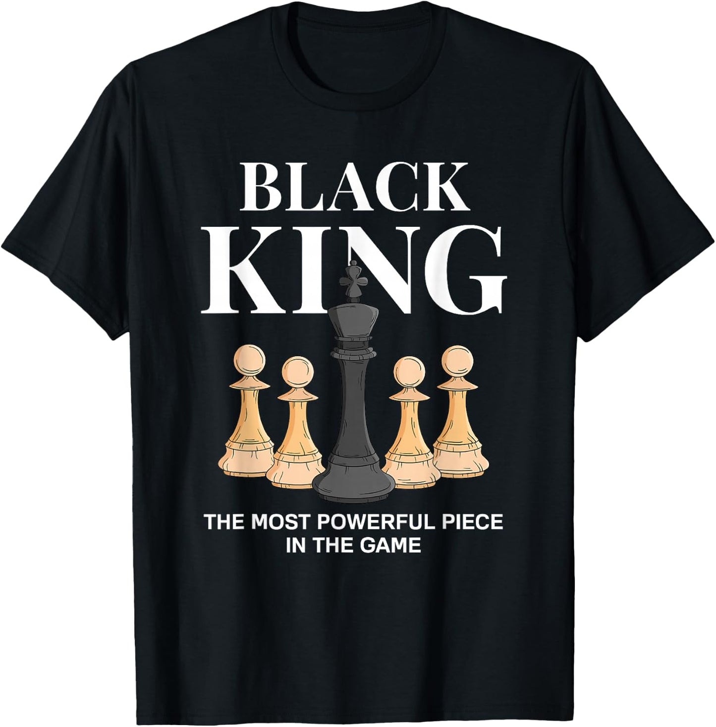 Black King The Most Powerful Piece in The Game Chess T-Shirt - T-Shirt | Black