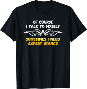 Expert Need Advice Humor Positive Message Motivational T-Shirt - T-Shirt | Black