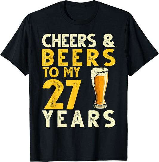 Cheers and Beers to My 27 Years Funny 27th Birthday Gift T-Shirt - T-Shirt | Black