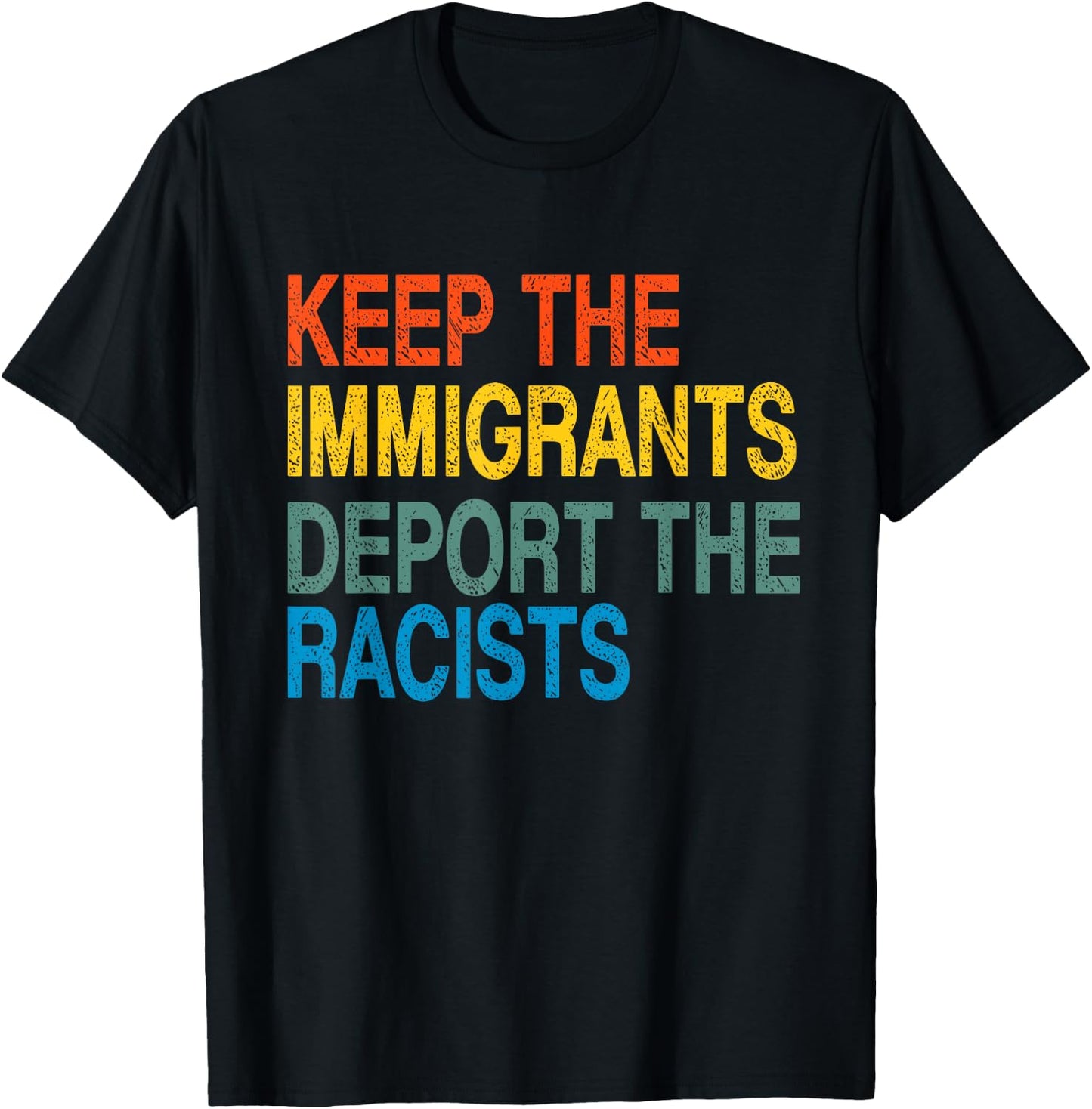 Keep The Immigrants Deport The Racists Retro Anti Racism T-Shirt - T-Shirt | Black