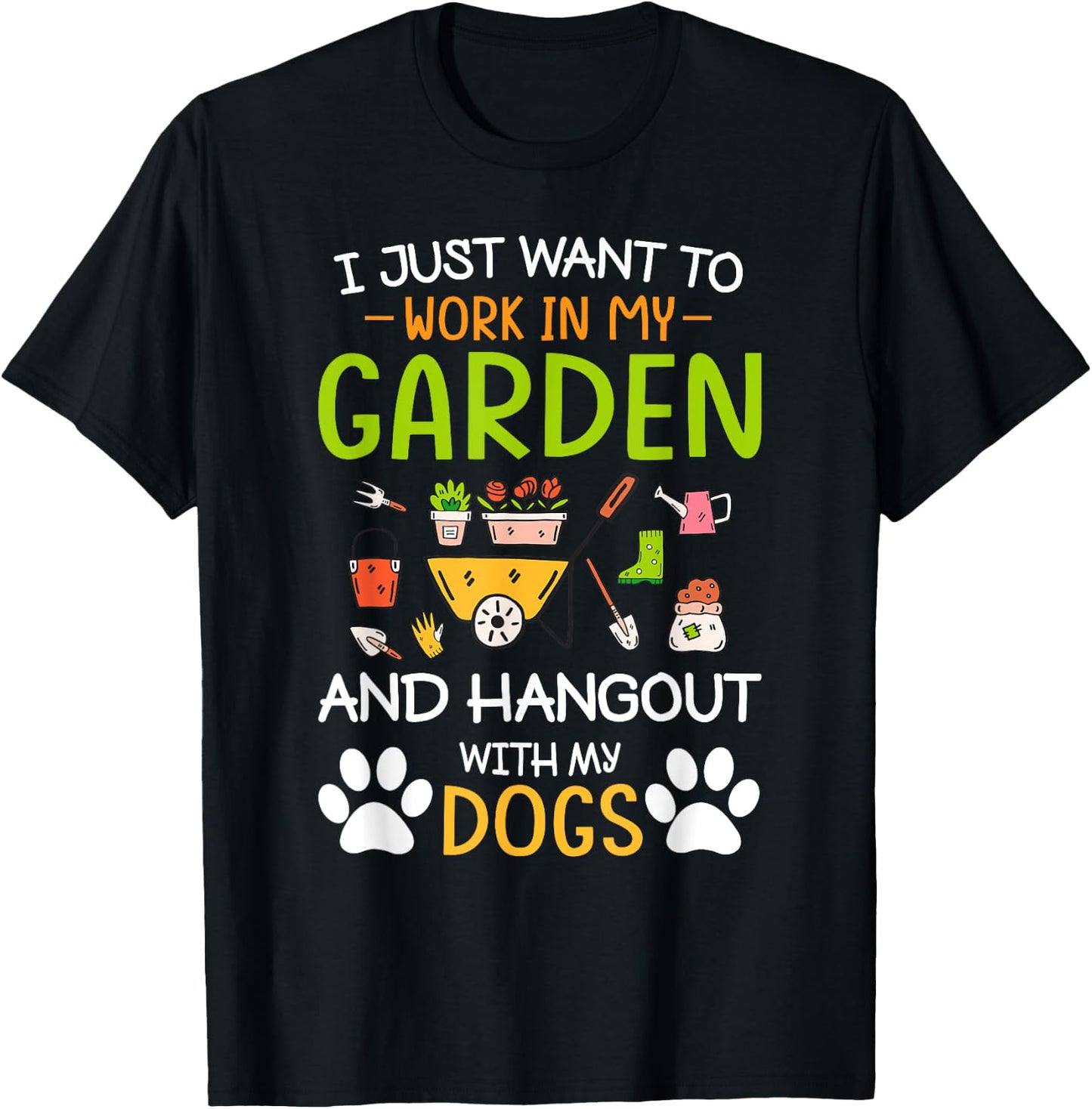 I Just Want To Work In My Garden And Hangout With Dogs T-Shirt - T-Shirt | Black