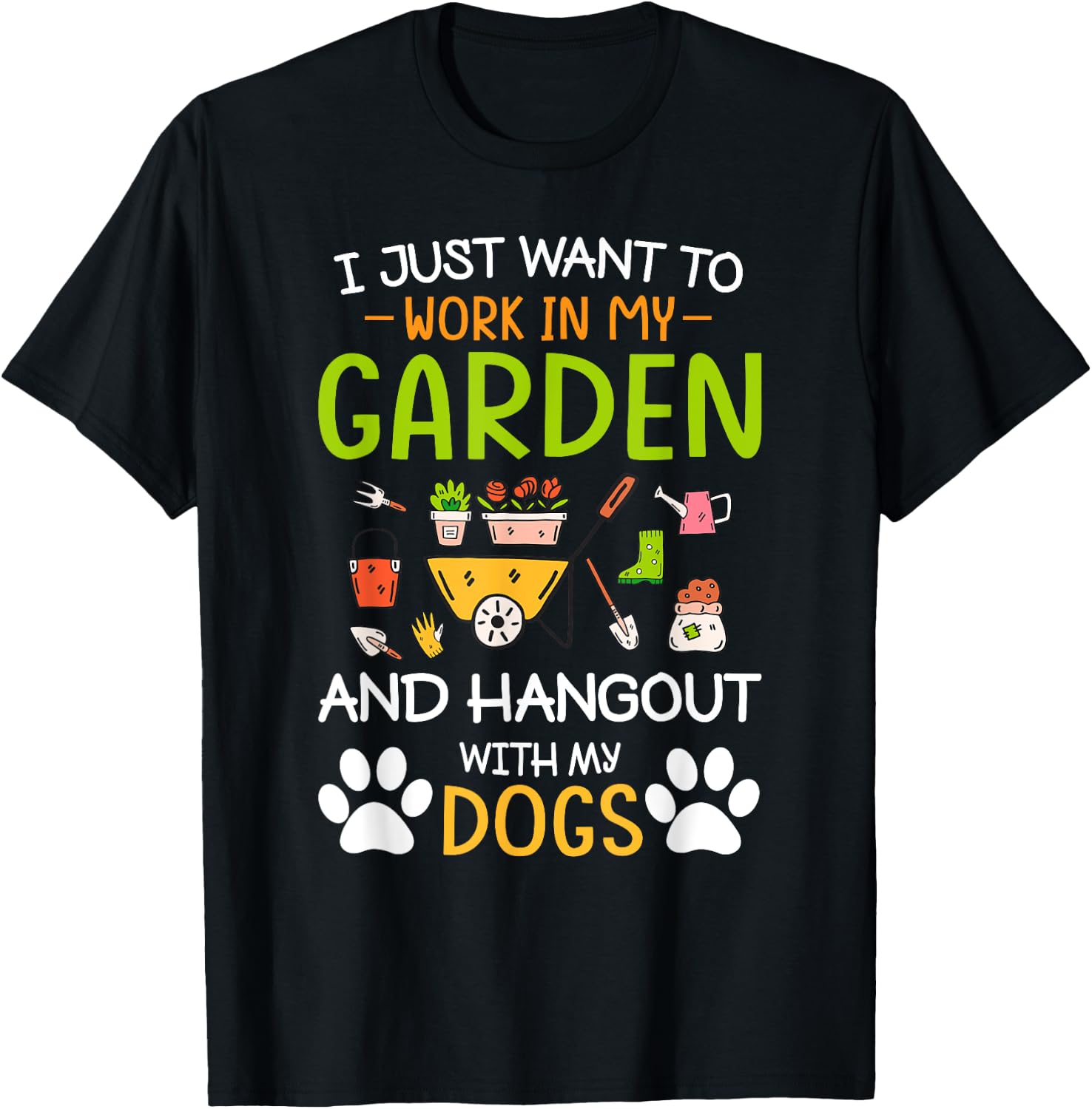 I Just Want To Work In My Garden And Hangout With Dogs T-Shirt - T-Shirt | Black