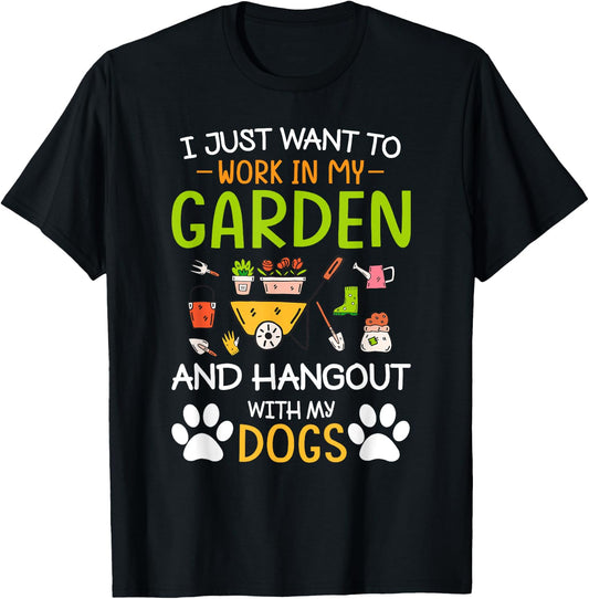 I Just Want To Work In My Garden And Hangout With Dogs T-Shirt - T-Shirt | Black