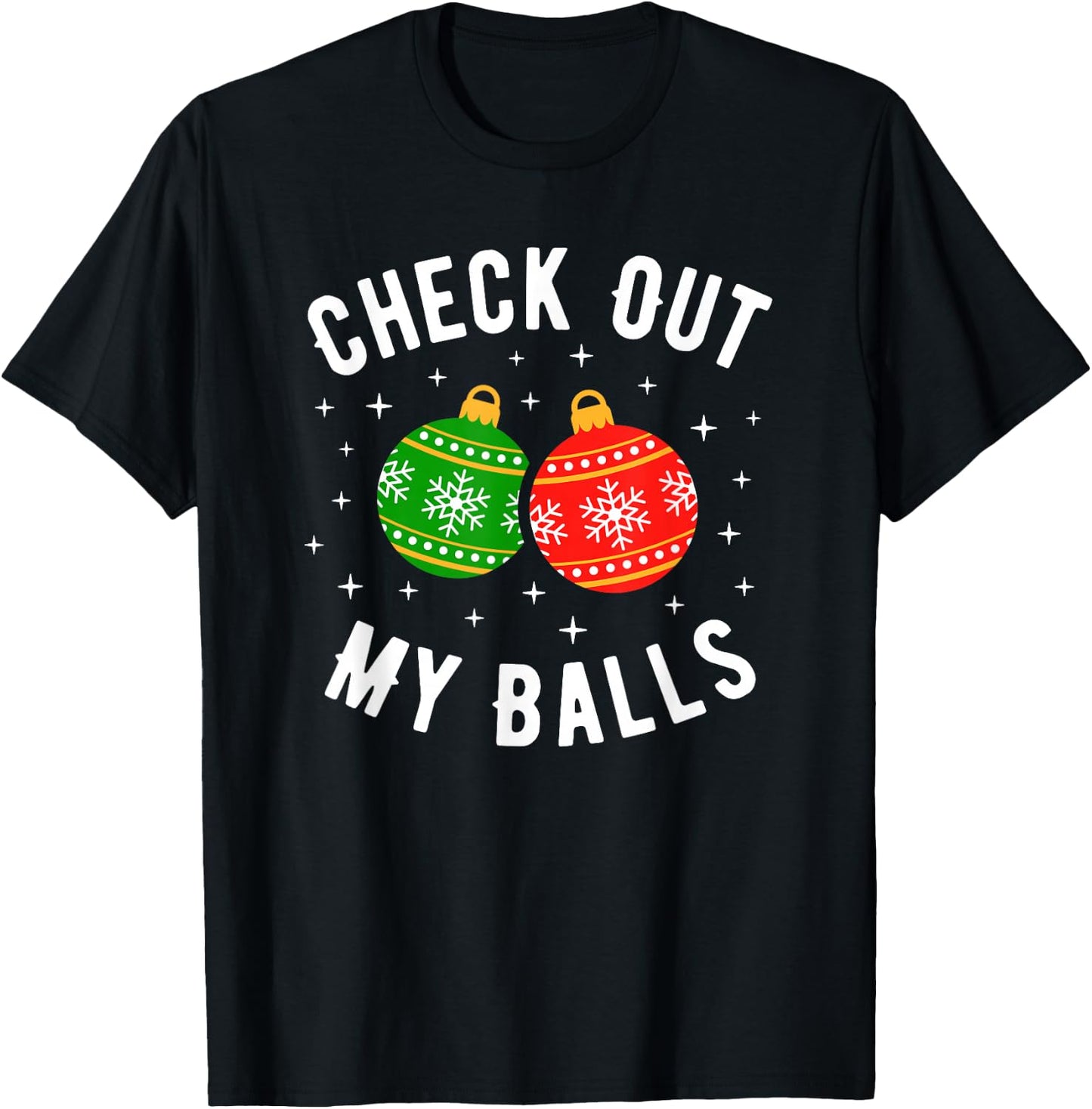 Check Out My Balls Funny Dirty Christmas Joke T-Shirt - T-Shirt | Black