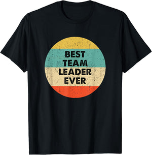 Team Leader Shirt | Best Team Leader Ever T-Shirt - T-Shirt | Black