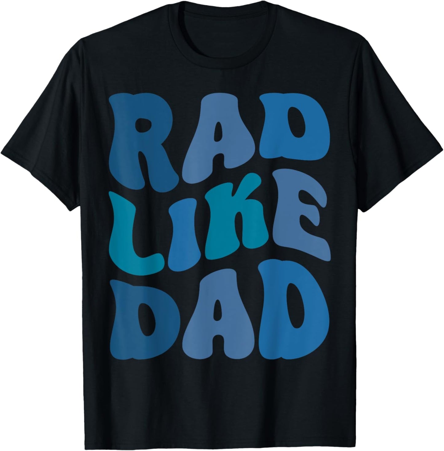 Rad Like Dad Funny Father's Day Boys Girls Kids Toddlers T-Shirt - T-Shirt | Black