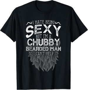 I Hate Being Sexy But I'm A Chubby Bearded Man Husband T-Shirt - T-Shirt | Black
