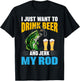 I Just want To drink Beer and Jerk My Rod Funny Fishing Gift T-Shirt - T-Shirt | Black