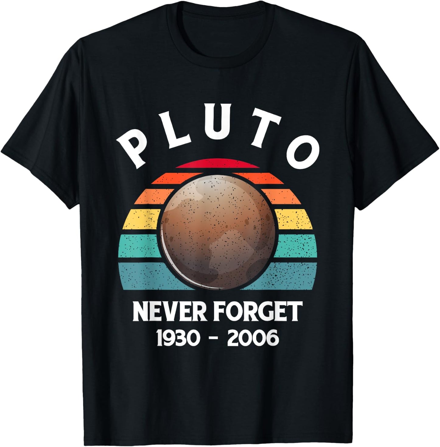 Pluto Never Forget - Funny Science Geek & Space Gift T-Shirt - T-Shirt | Black