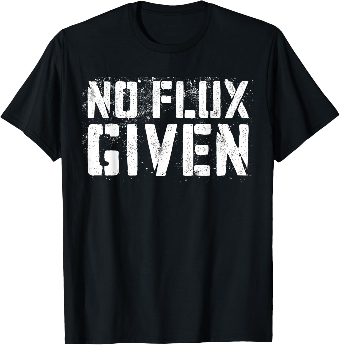 No Flux Given Shirt Men Women Welder Funny Welding T-Shirt - T-Shirt | Black