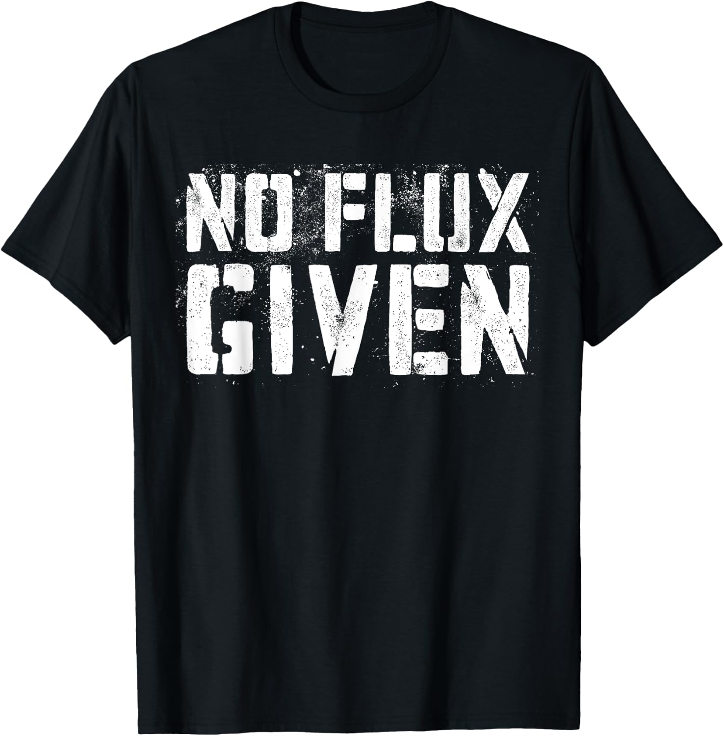 No Flux Given Shirt Men Women Welder Funny Welding T-Shirt - T-Shirt | Black