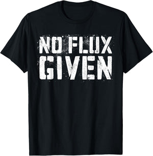 No Flux Given Shirt Men Women Welder Funny Welding T-Shirt - T-Shirt | Black