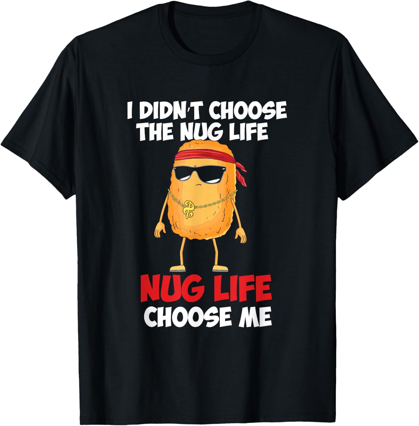 Funny Nug Life Quote For A Chicken Nugget Lover T-Shirt - T-Shirt | Black