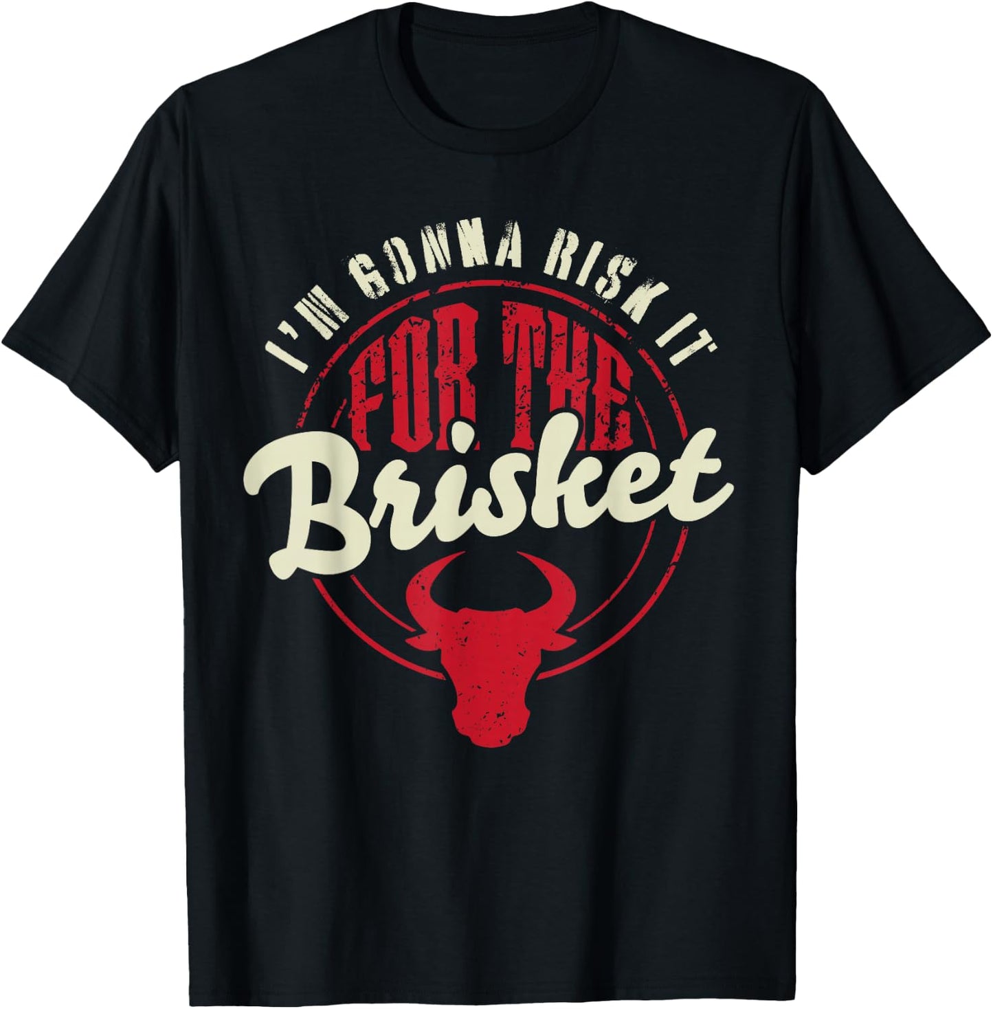 RISK IT FOR THE BRISKET Funny Meat Smoker Barbecue Chef BBQ T-Shirt - T-Shirt | Black