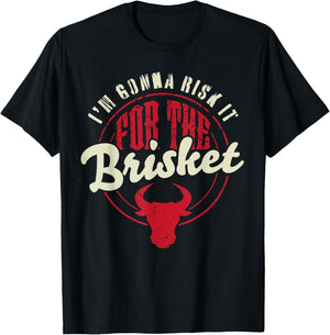 RISK IT FOR THE BRISKET Funny Meat Smoker Barbecue Chef BBQ T-Shirt - T-Shirt | Black