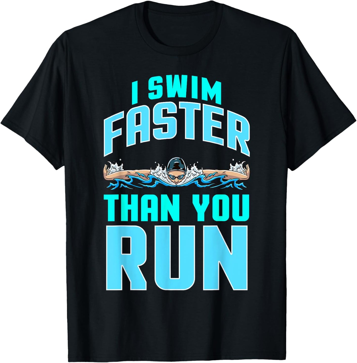 Funny Swimming Swimmer Joke Team I Swim Faster Than You Run T-Shirt - T-Shirt | Black