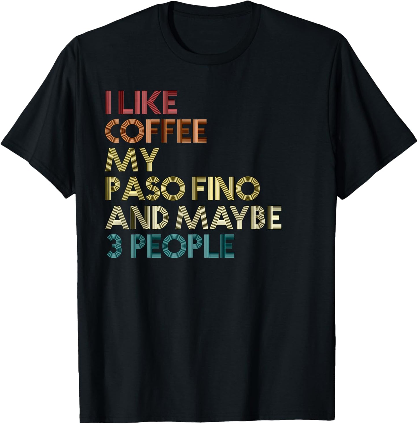 Paso Fino Horse Owner Gift Coffee Lover Quote Vintage Retro T-Shirt - T-Shirt | Black