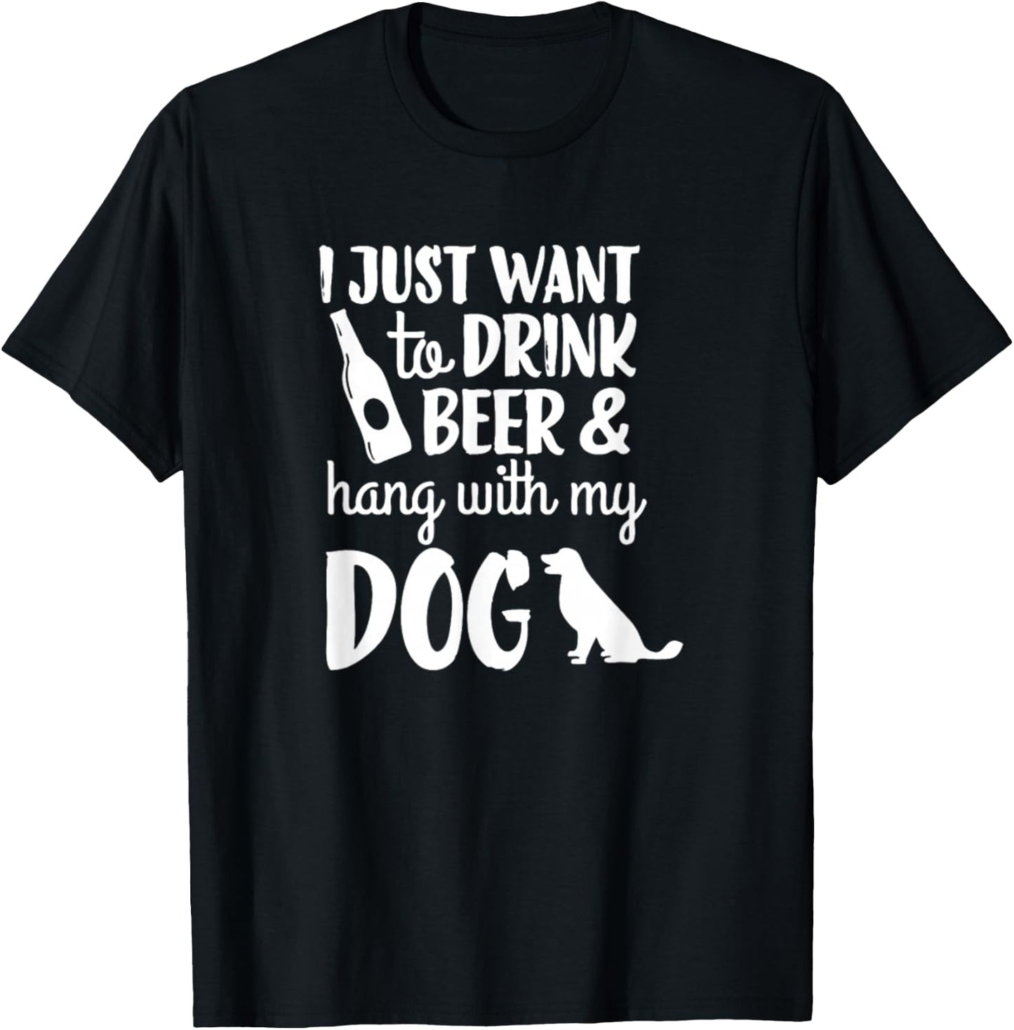 I Just Want To Drink Beer And Hang With My Dog Men Women T-Shirt - T-Shirt | Black