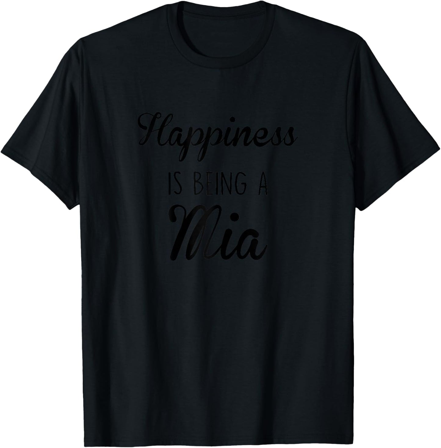 Mia Gift: Happiness Is Being A T-Shirt - T-Shirt | Black