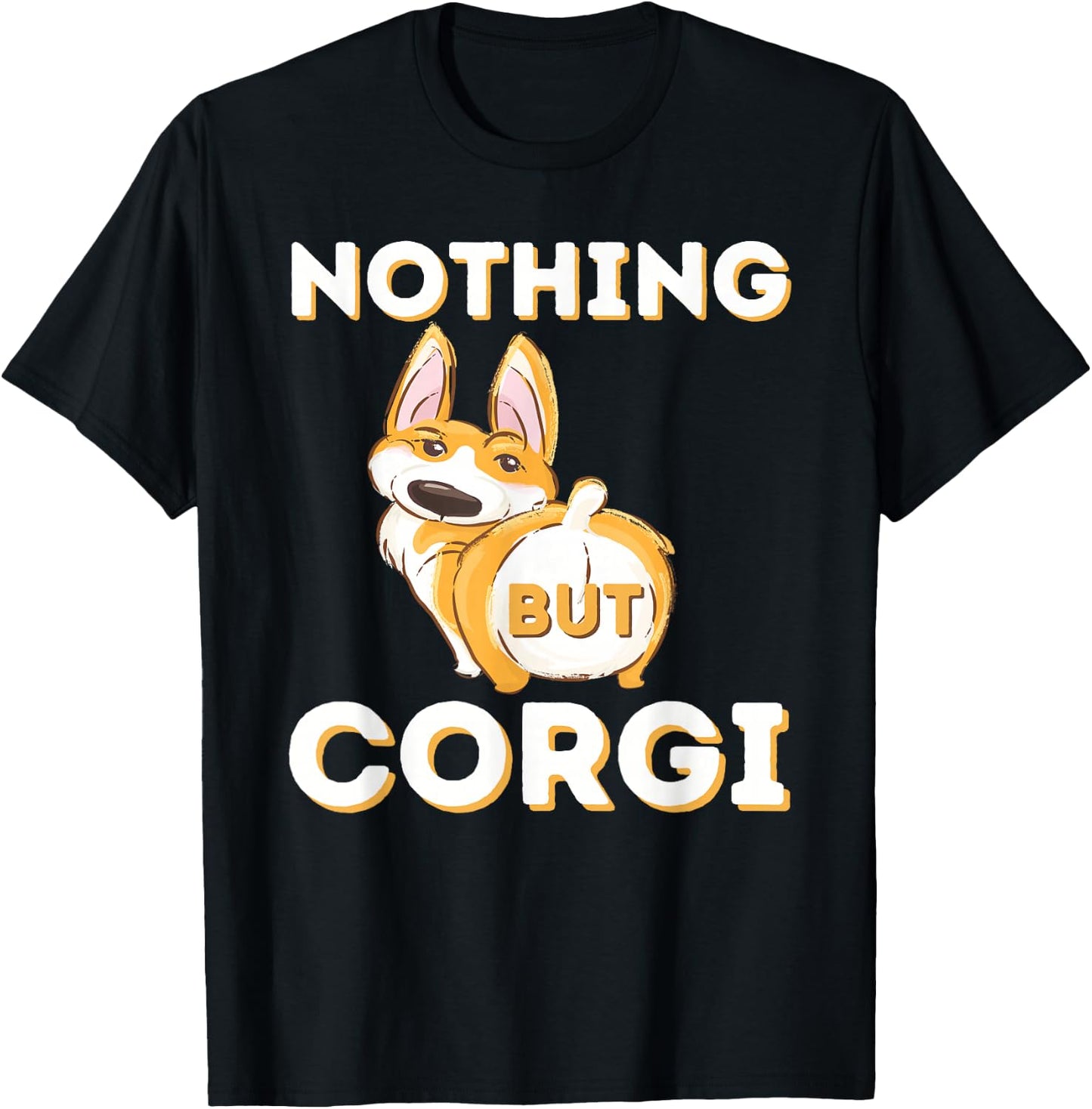 Nothing But Corgi - Funny Welsh Corgi Owner Dog Lover Men Women T-Shirt - T-Shirt | Black