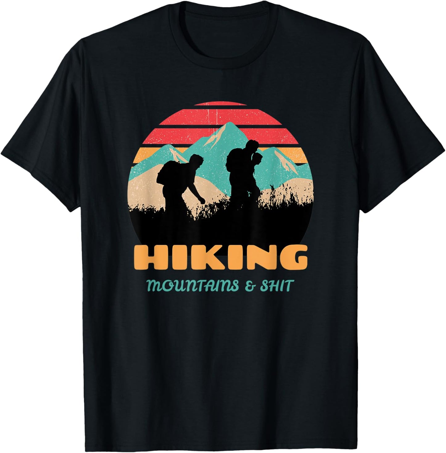 Funny Retro Hiking Mountains & Shit Funny Outdoor Mountain T-Shirt - T-Shirt | Black