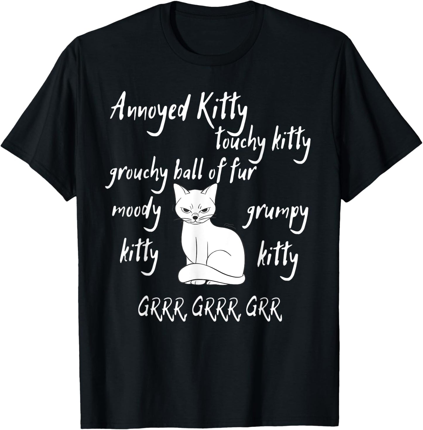 Annoyed Kitty Touchy Kitty Grouchy Ball of Fur Moody Sarcasm T-Shirt - T-Shirt | Black