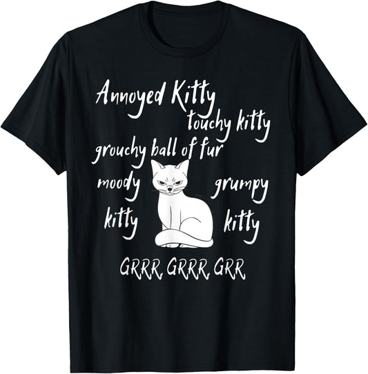 Annoyed Kitty Touchy Kitty Grouchy Ball of Fur Moody Sarcasm T-Shirt - T-Shirt | Black