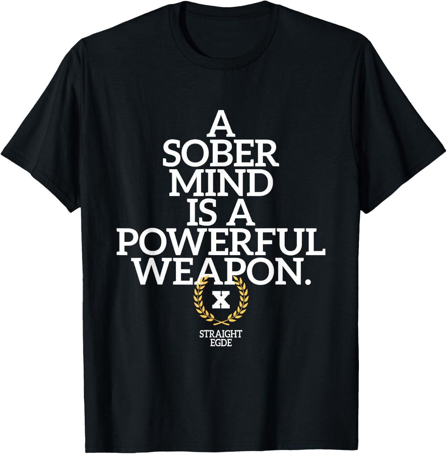 A Sober Mind Is A Powerful Weapon Straight Edge Quote XXX T-Shirt - T-Shirt | Black