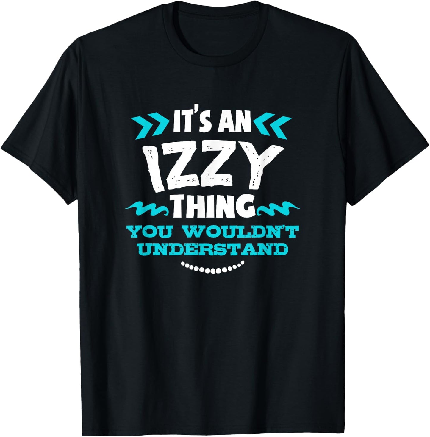 Izzy Personalized Gift It's An Izzy Thing Custom T-Shirt - T-Shirt | Black