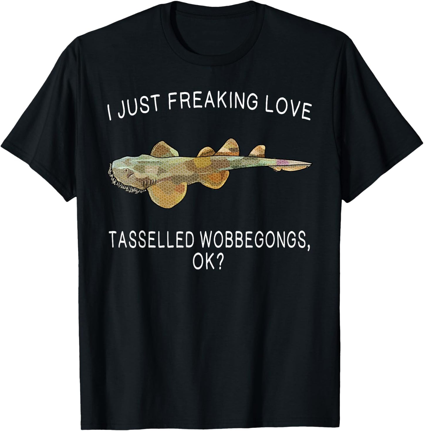Funny I Just Freaking Love Tasselled Wobbegong Ok? Shark T-Shirt - T-Shirt | Black