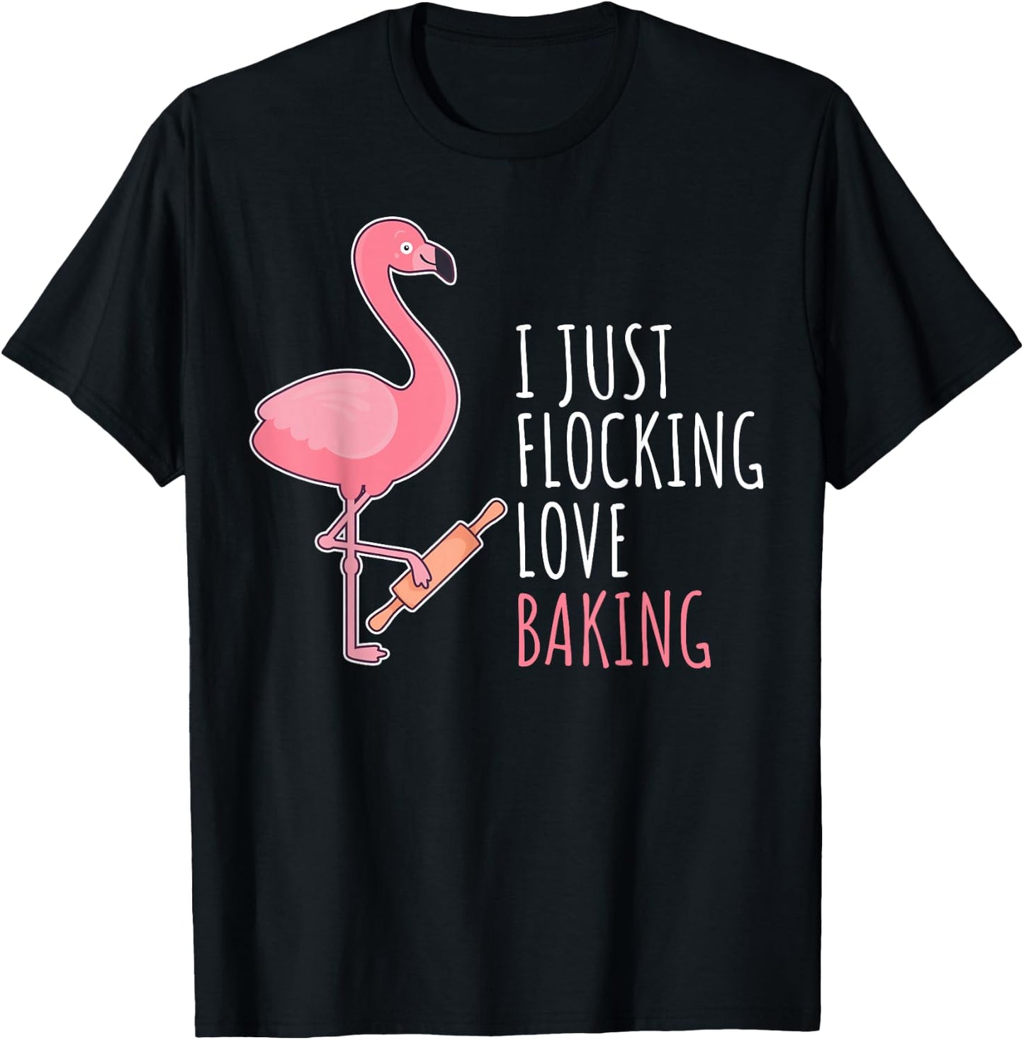Funny Baking Confectioner Pastry Chef Baker I Pink Flamingo T-Shirt - T-Shirt | Black
