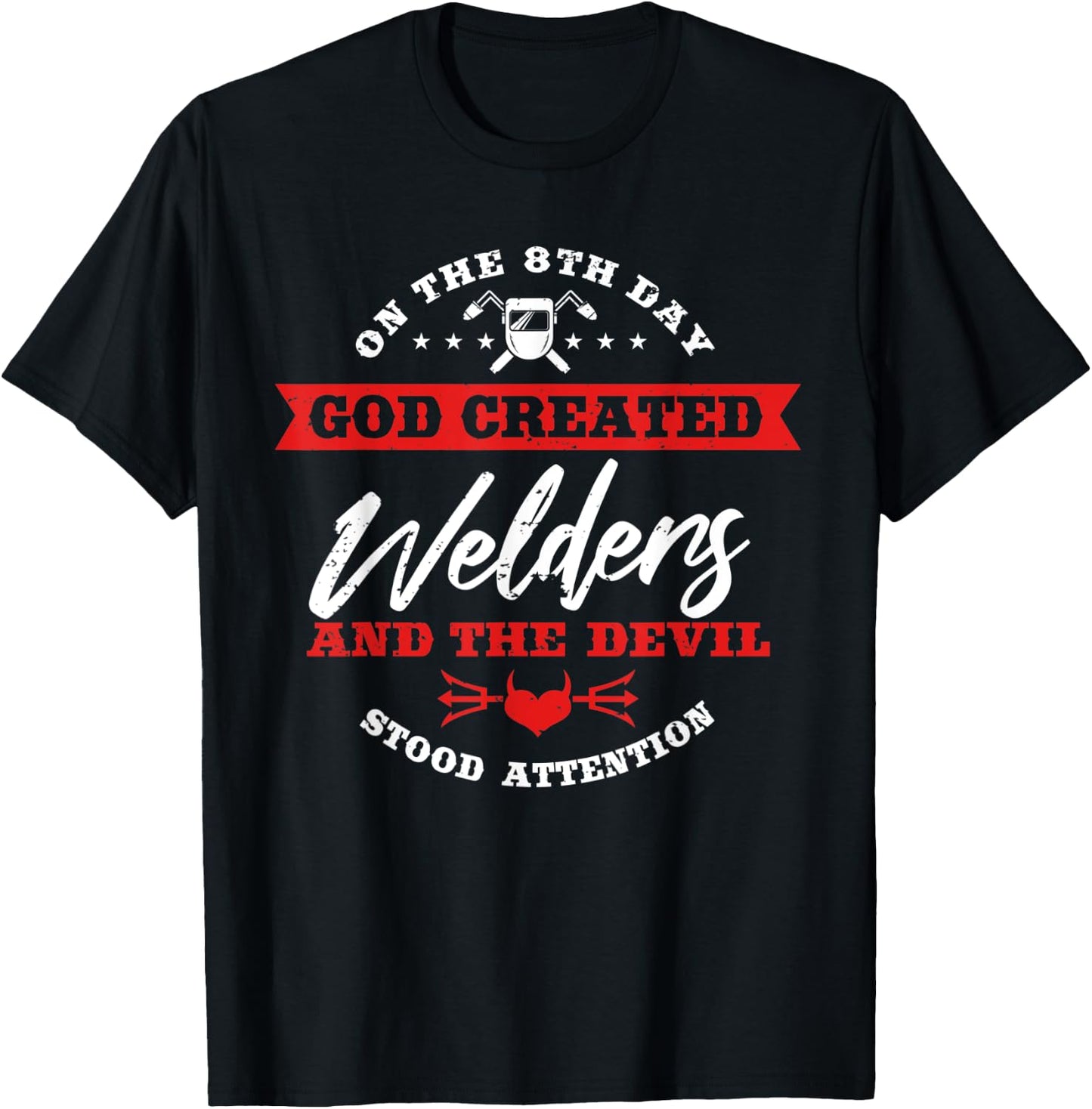 Welder Gifts Funny On The 8th Day God Created Welding T-Shirt - T-Shirt | Black