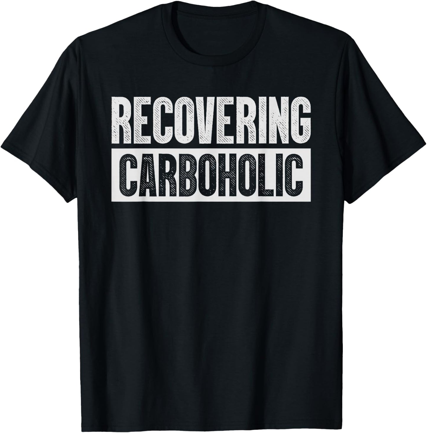 Recovering Carboholic Shirts Funny Low-Carb Keto T-Shirt - T-Shirt | Black