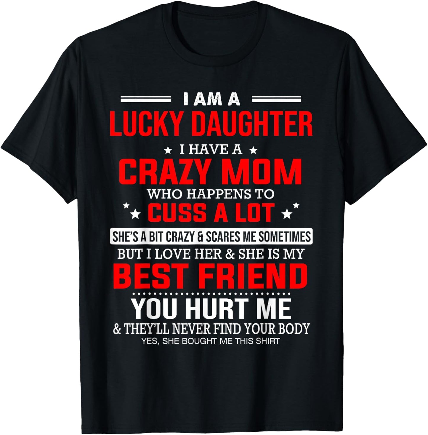 I Am a Lucky Daughter I Have a Crazy Mom Who Happens to Cuss T-Shirt - T-Shirt | Black