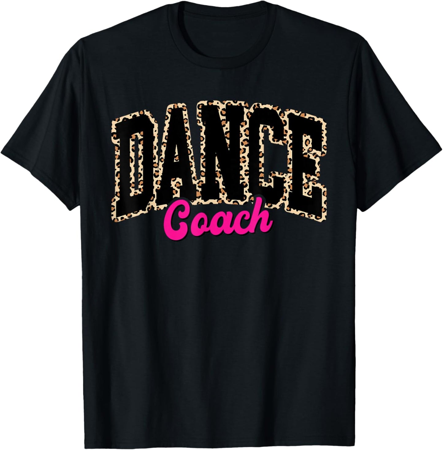 Dance Coach Leopard Dancing Life Girls Women Dancer T-Shirt - T-Shirt | Black