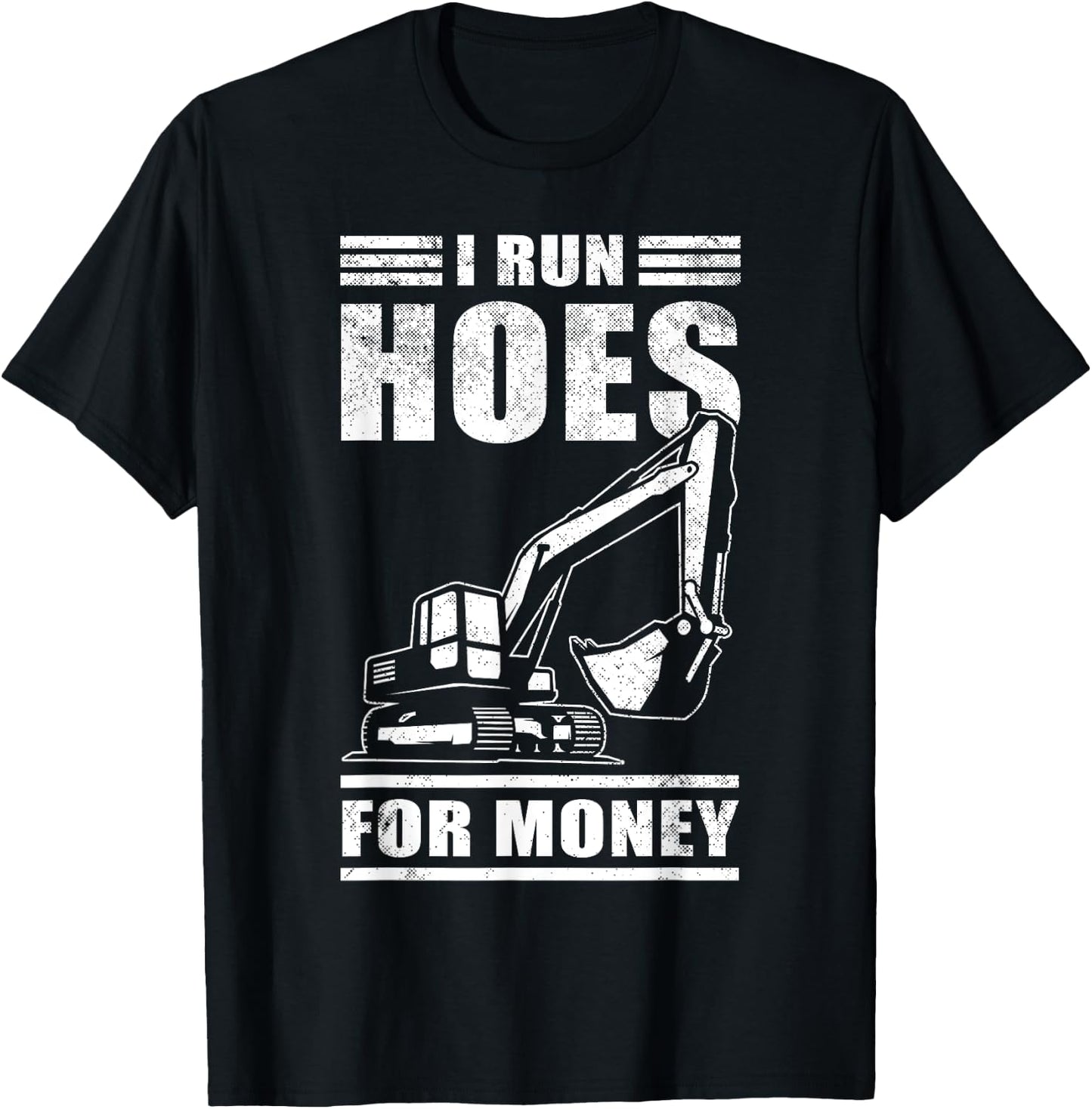 Funny I Run Hoes For Money Construction Excavator Gift Men T-Shirt - T-Shirt | Black