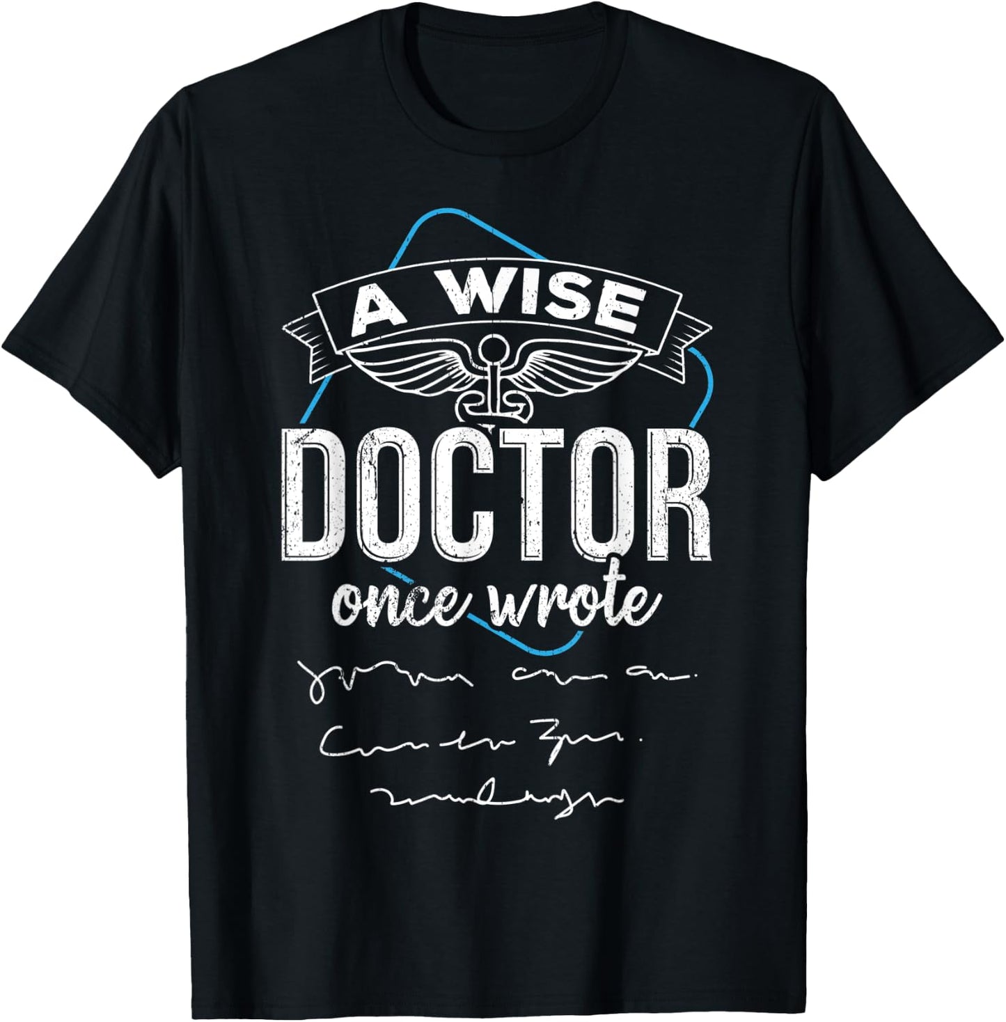 A wise doctor once wrote T-Shirt - T-Shirt | Black