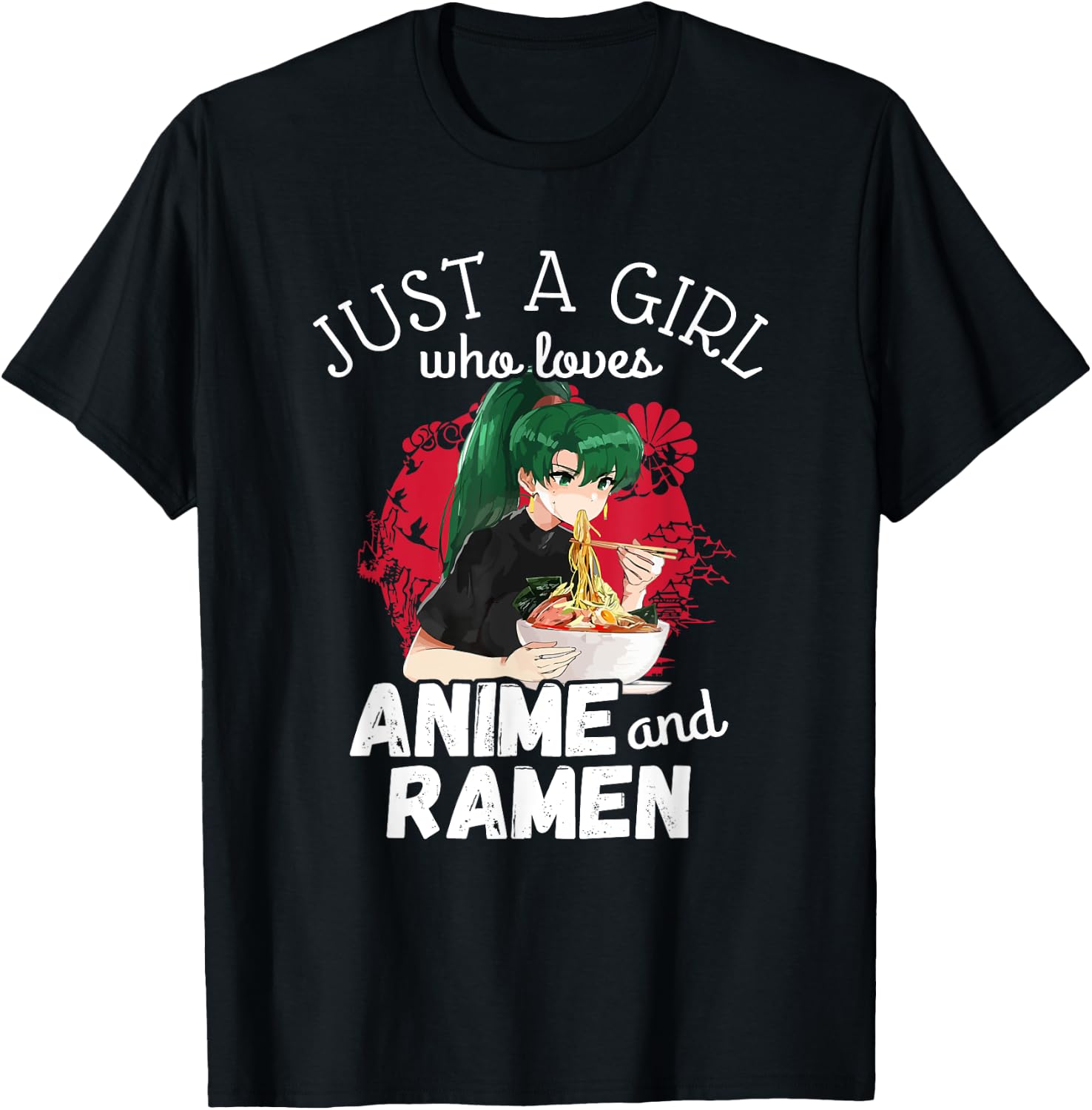 Just A Girl Who Loves Anime and Ramen - Cute Kawaii Gift T-Shirt - T-Shirt | Black