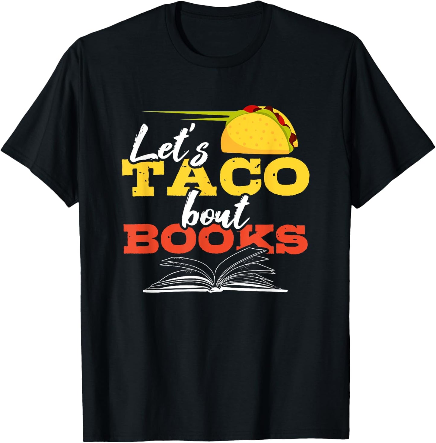 Let's Taco Bout Books Funny Mexican Food Reading Pun Shirt T-Shirt - T-Shirt | Black