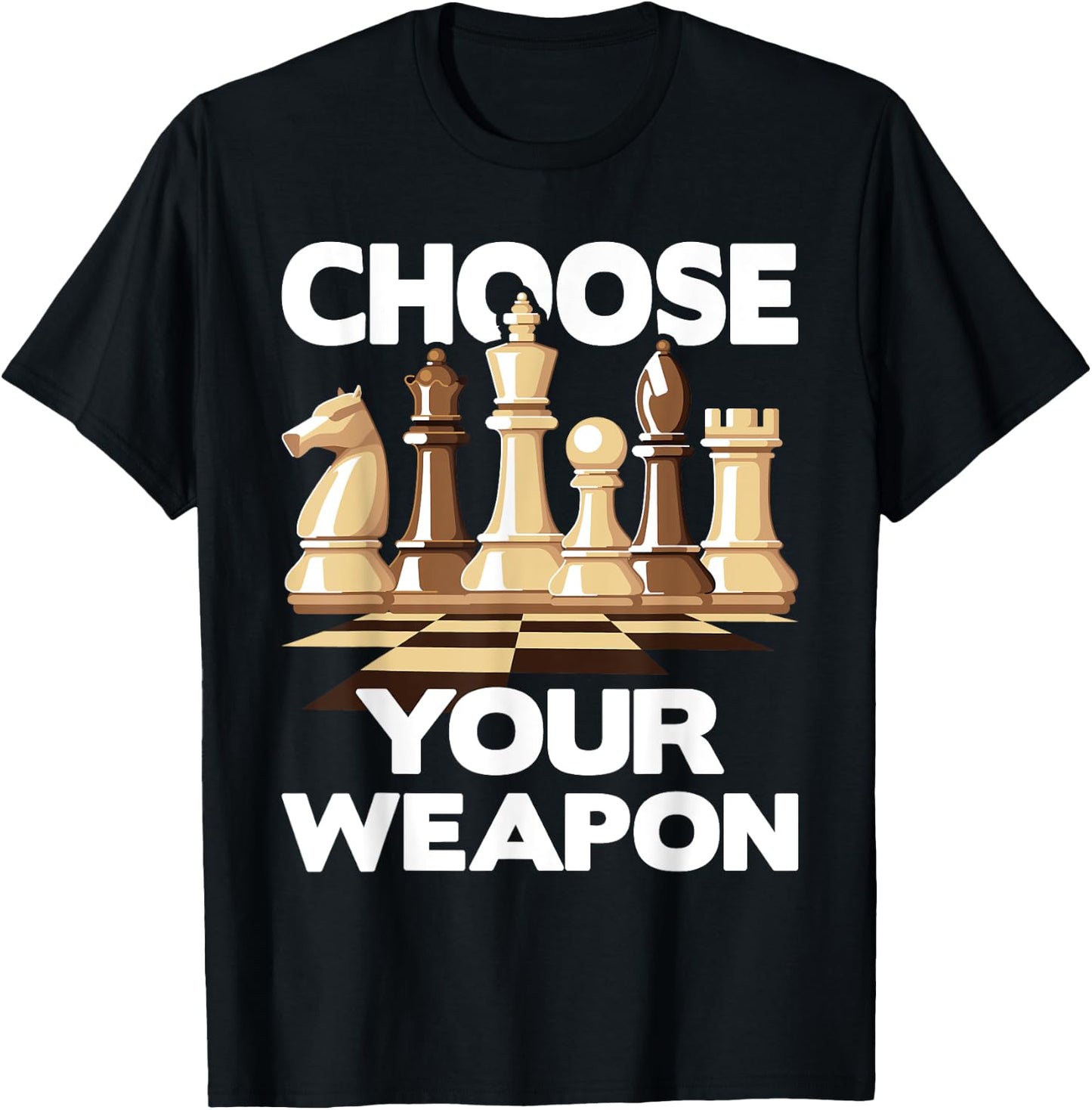 Choose Your Weapon - Funny Chess Player Chess Lover T-Shirt - T-Shirt | Black