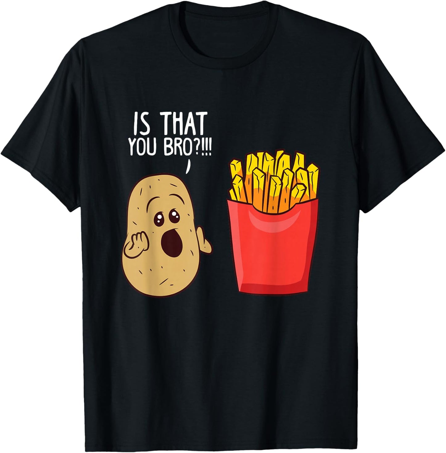 Potato is That You Bro Funny French Fries Small T-Shirt - T-Shirt | Black