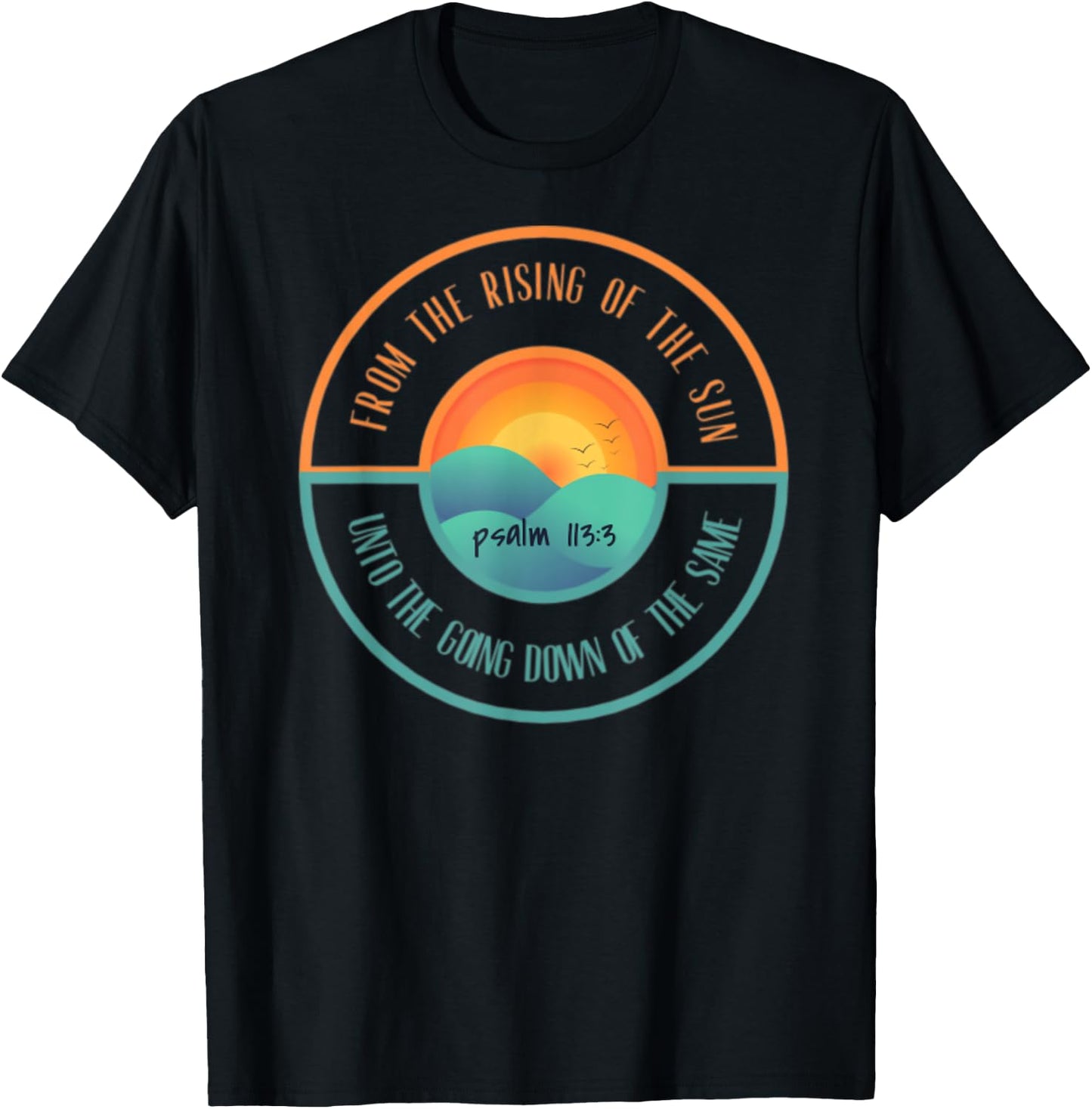Psalm 113:3 From The Rising Of The Sun Bible Verse T-Shirt - T-Shirt | Black