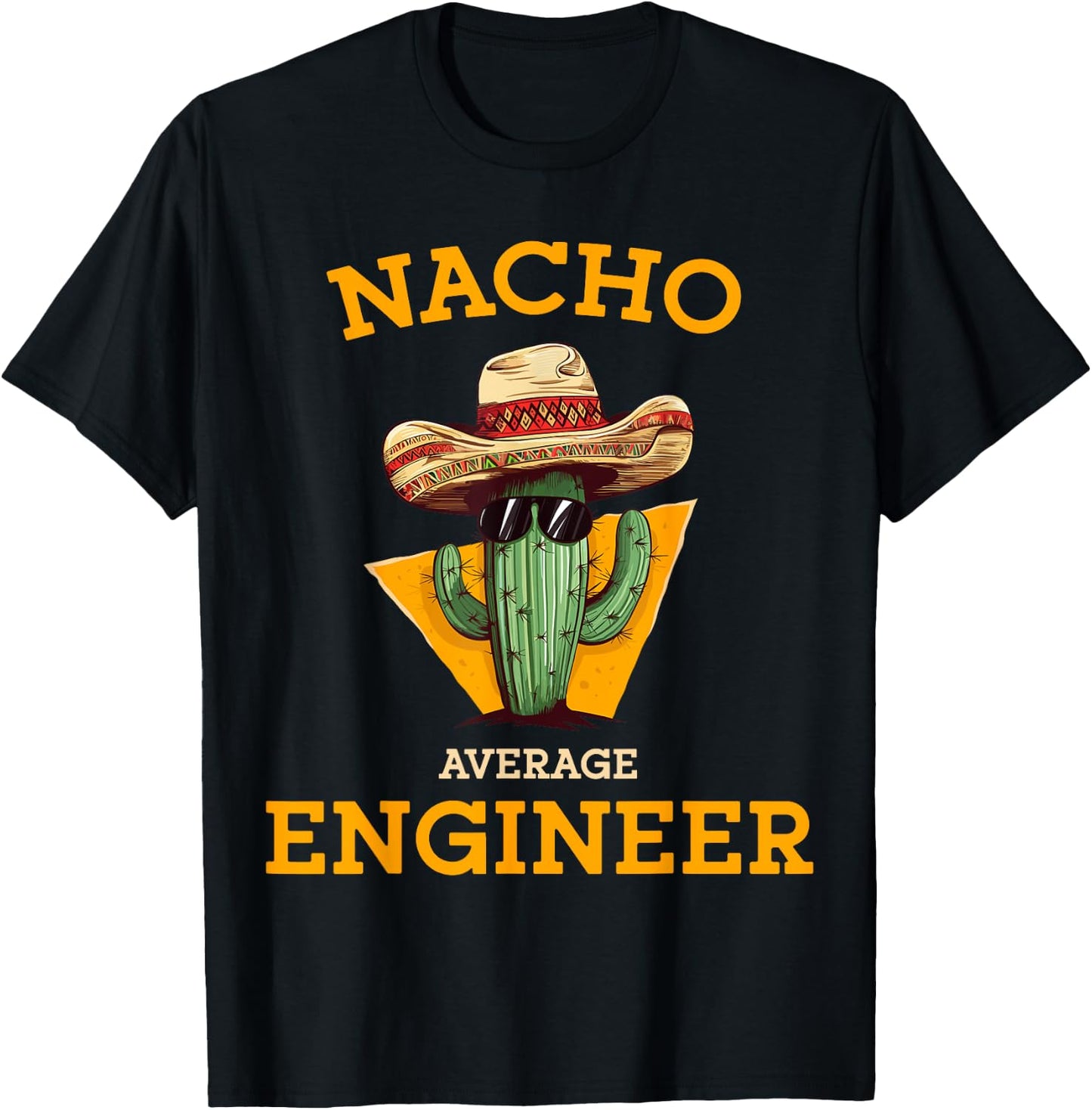Nacho Average Engineer Funny Mexican Civil Engineering Joke T-Shirt - T-Shirt | Black